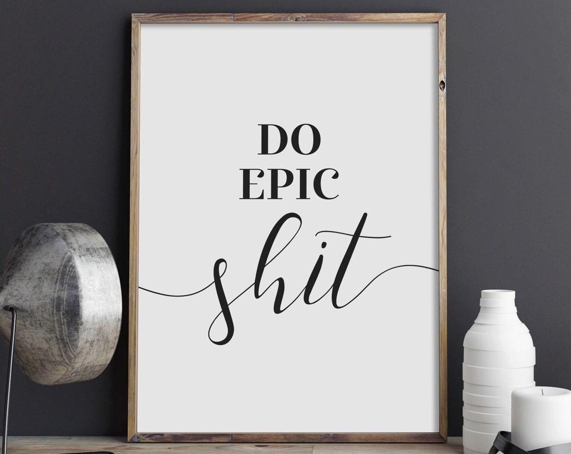Do Epic Shit Bold Motivational Swear Quote Script Typography Poster