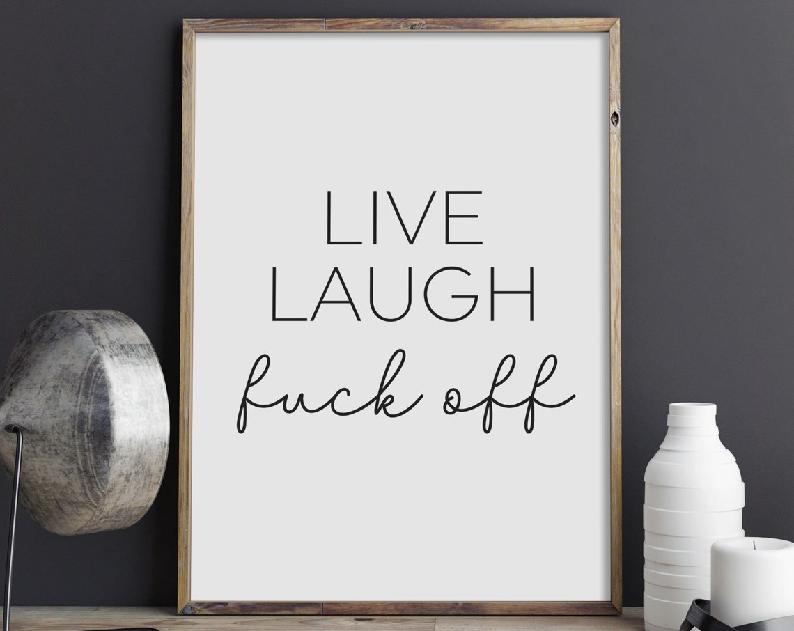 Live Laugh Fuck Off Funny Sarcastic Script Typography Poster