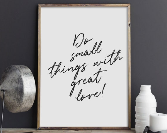 Do Small Things With Great Love Brush Script Quote Poster for Home