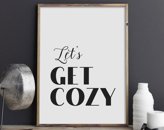 Lets Get Cozy Warm Living Room Comfort Quote Typography Poster
