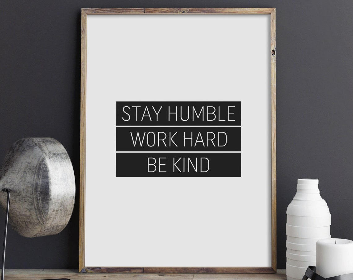Stay Humble Work Hard Be Kind Black Block Modern Quote Wall Art