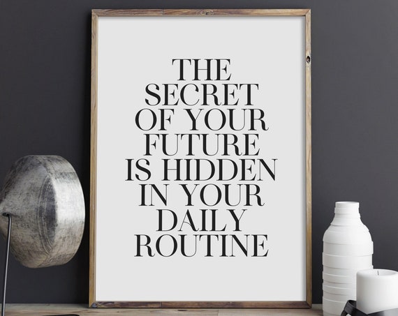 The Secret Of Your Future Is Hidden In Your Daily Routine Print Motivational Poster Inspirational Quote Art Instant