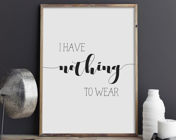 I Have Nothing To Wear Script Funny Fashion Bedroom Quote Wall Art