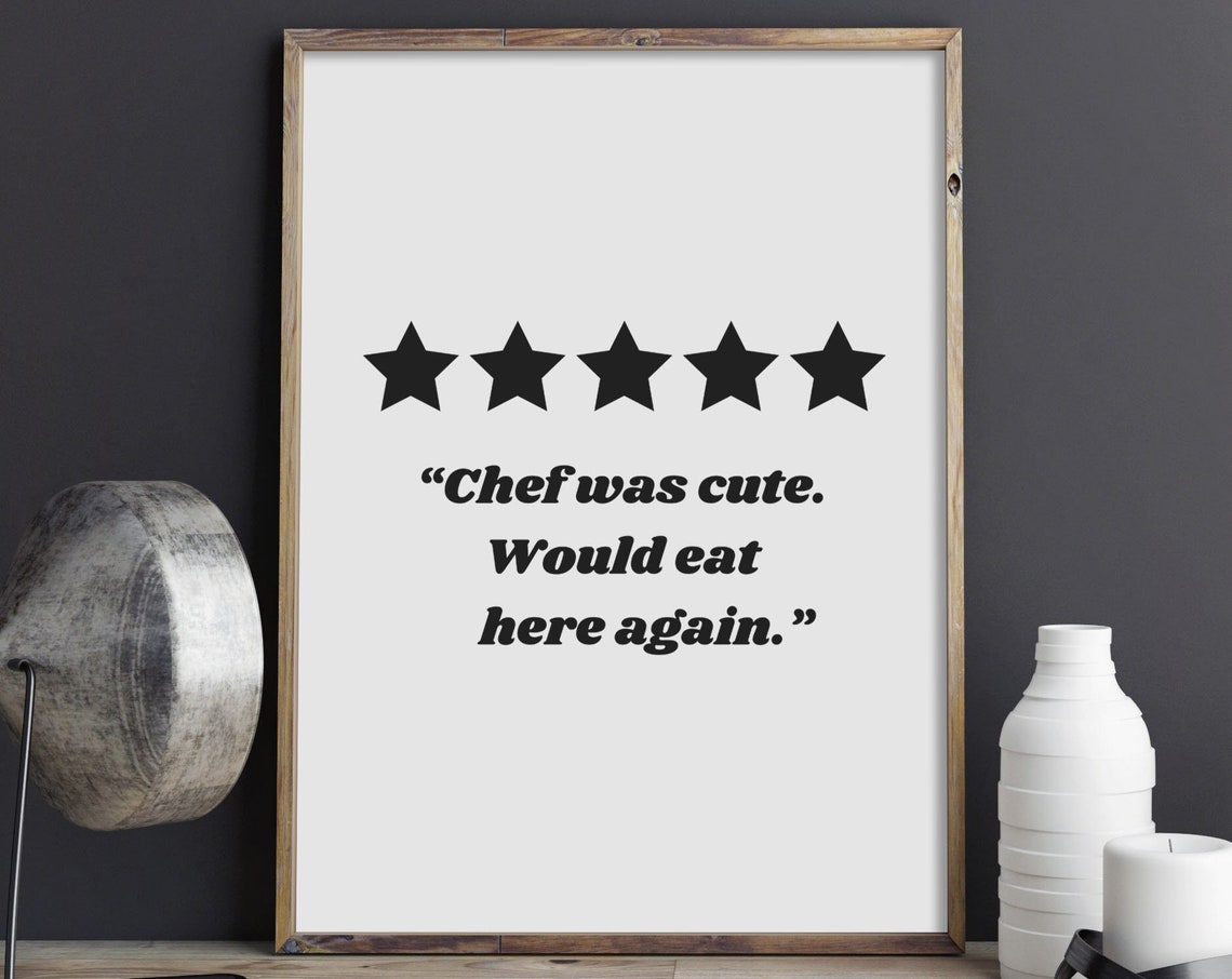 Five Star Review Chef Was Cute Funny Kitchen Quote Home Decor Poster