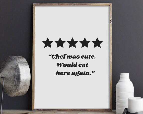Chef Was Cute Would Eat Here Again Wall Art 5 Star Review Print Kitchen Poster Dining Room Funny Bar Quote Instant