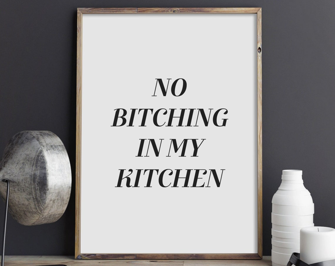 No Bitching In My Kitchen Funny Quote Poster Kitchen Wall Decor