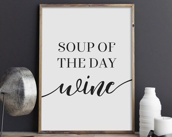 Soup Of The Day Wine Funny Kitchen Quote Poster for Wine Lovers