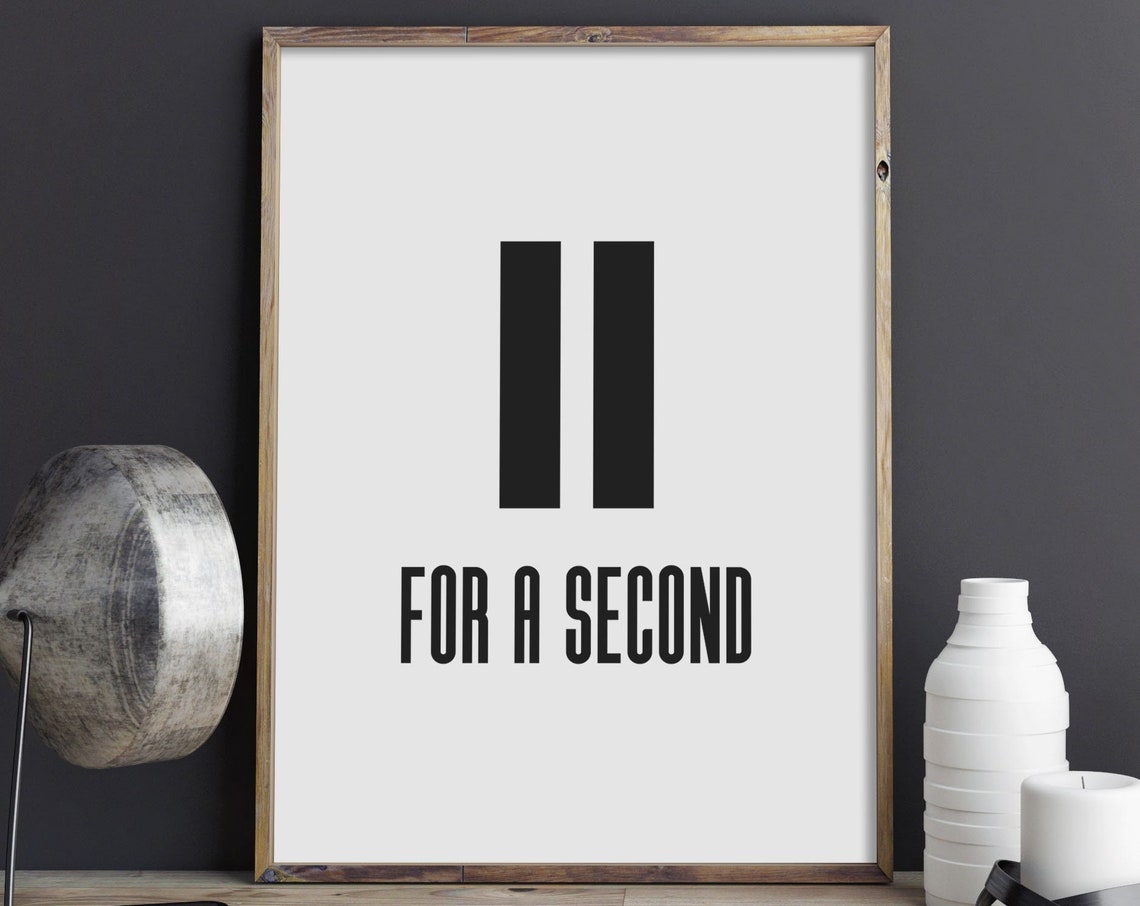 Pause For A Second Minimalist Bold Typography Quote Wall Art