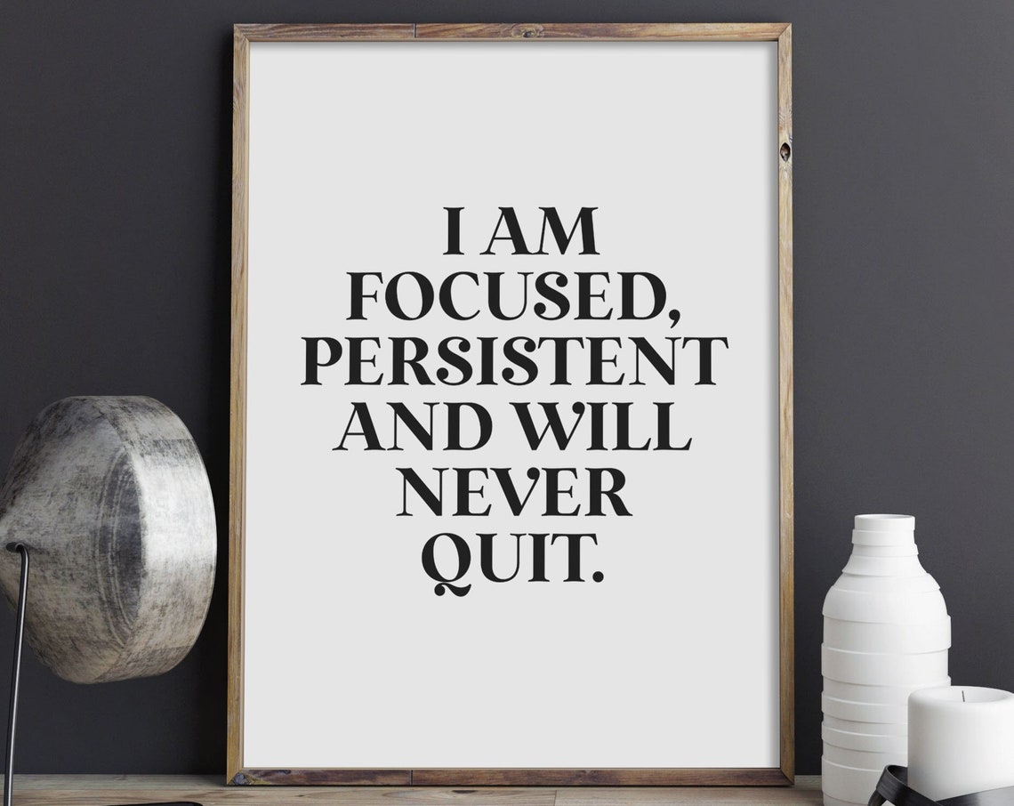 I Am Focused Persistent And Will Never Quit Daily Office Poster