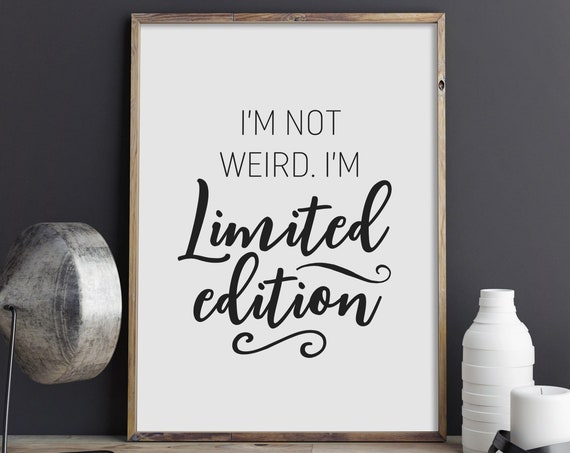 I Am Not Weird I Am Limited Edition Funny Bold Wall Quote Poster