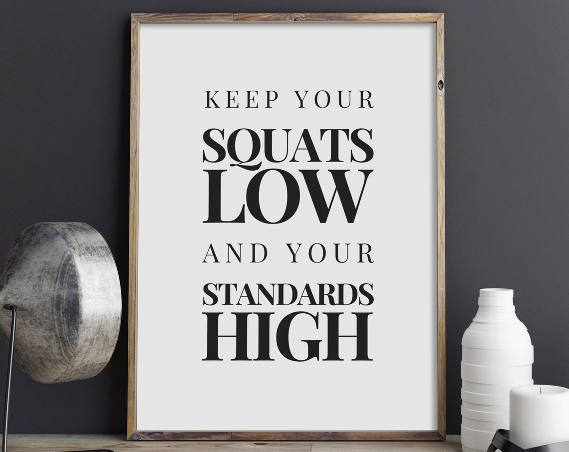 Keep Your Squats Low And Your Standards High Gym Quote Poster