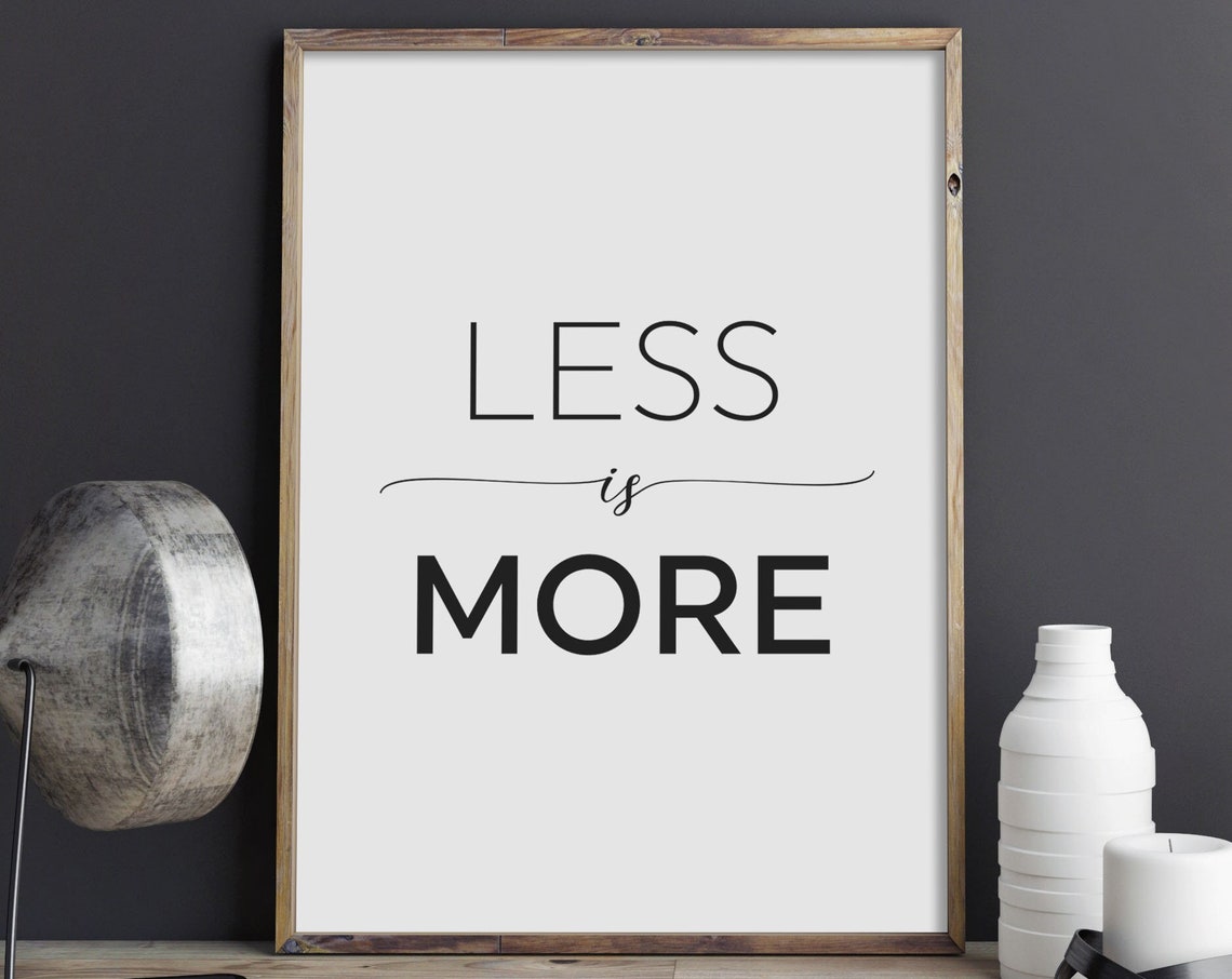 Less Is More Minimalist Modern Home Decor Design Typography Poster