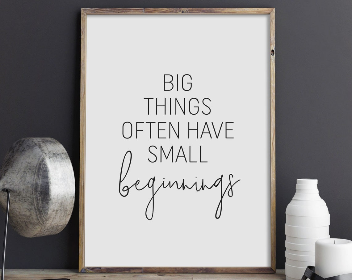 Big Things Often Have Small Beginnings Quote Poster for Office