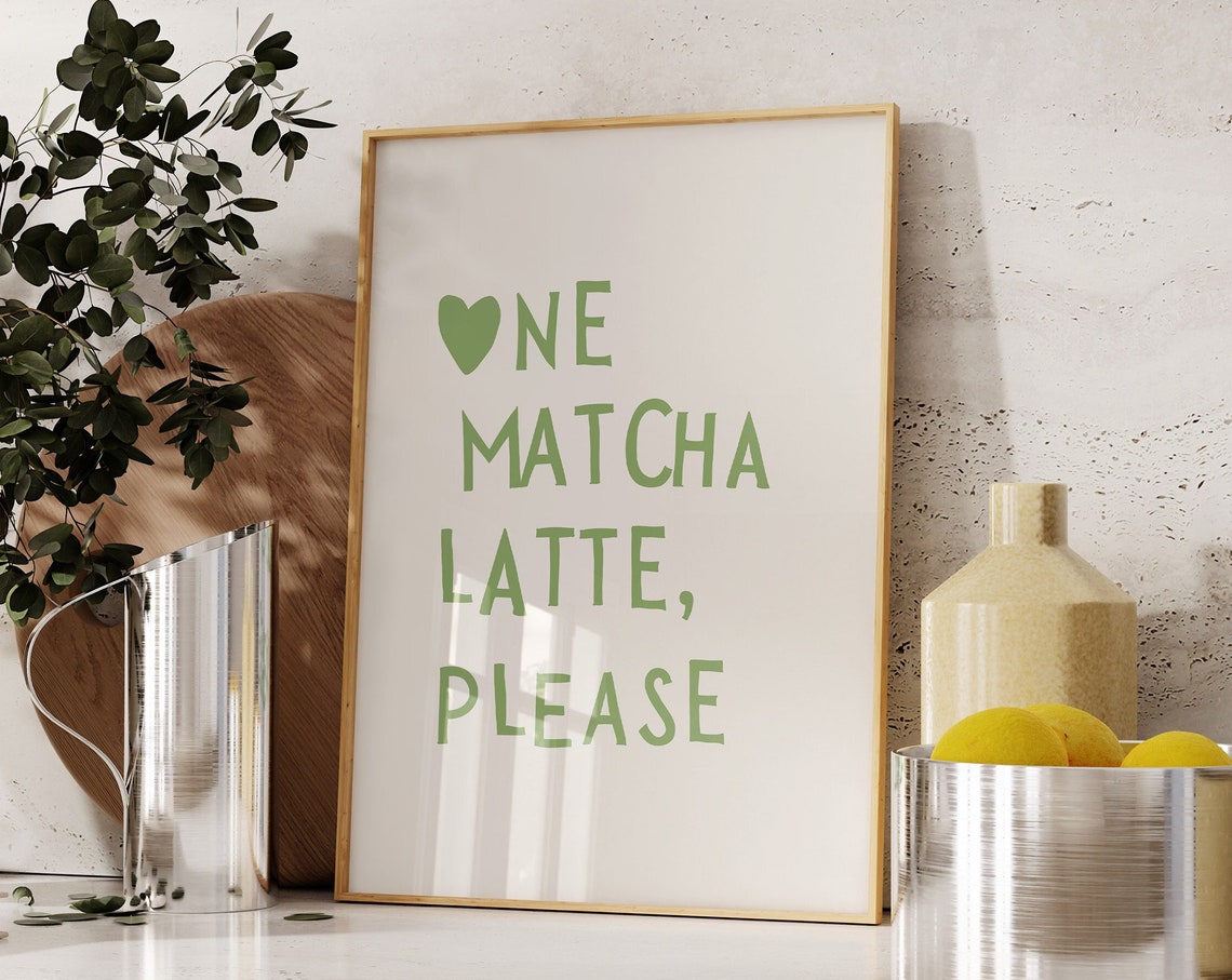 Green Heart One Matcha Latte Please Cute Kitchen Quote Poster - Image 4