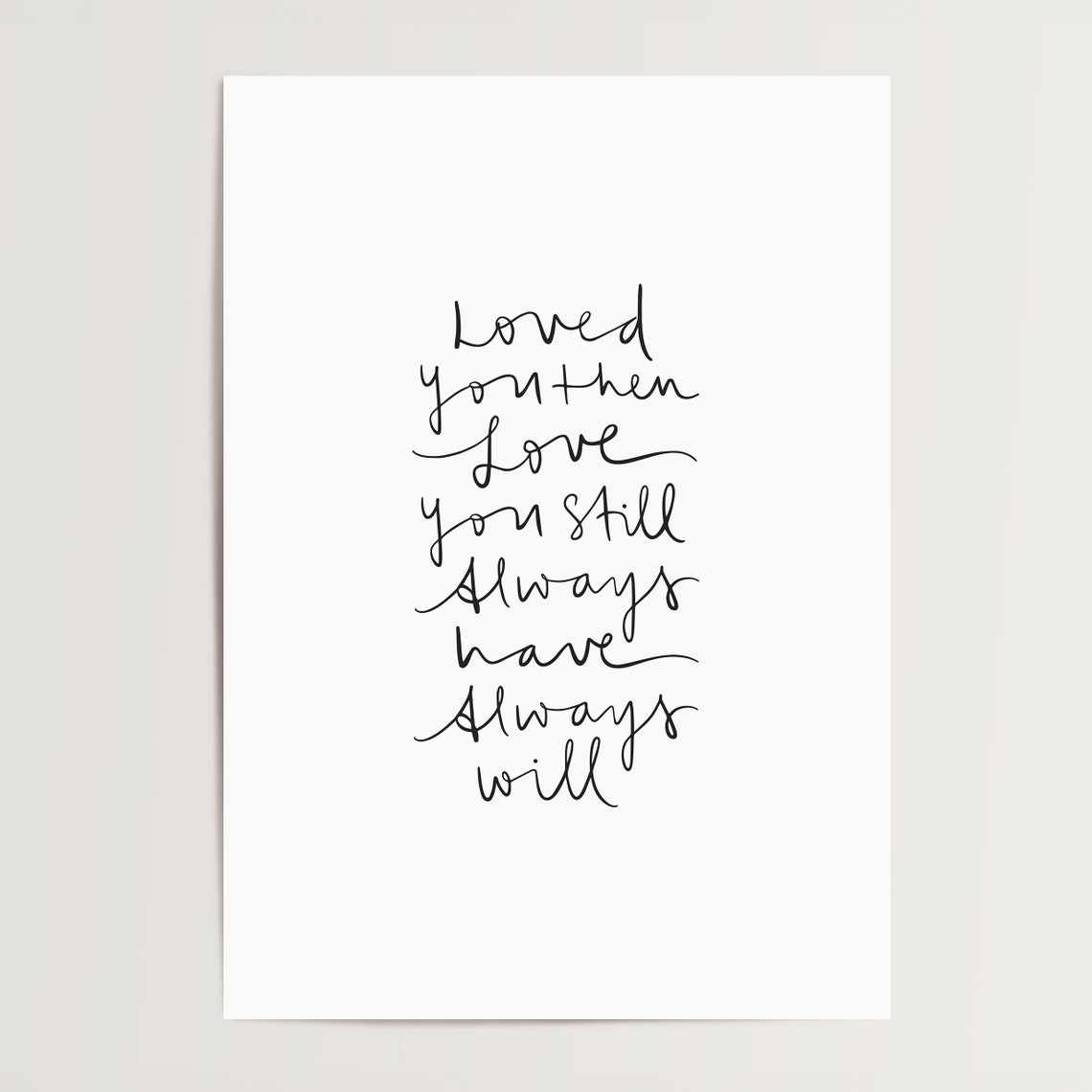 Loved You Then Love You Still Always Handwritten Quote Poster - Image 4