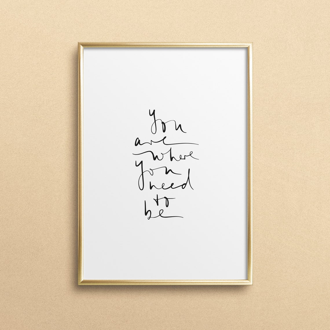 You Are Where You Need to Be Minimalist Script Inspirational Poster