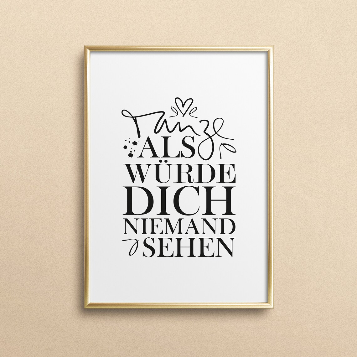 Tanze Als Würde Dich Niemand Sehen Poster Print
