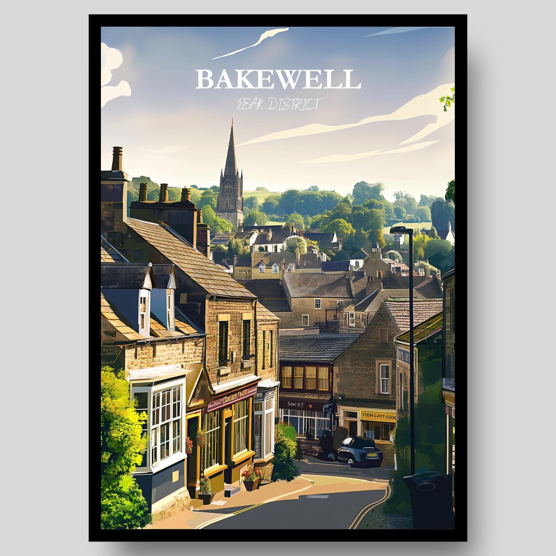 Bakewell Peak District Market Town Street Church Spire Travel Poster