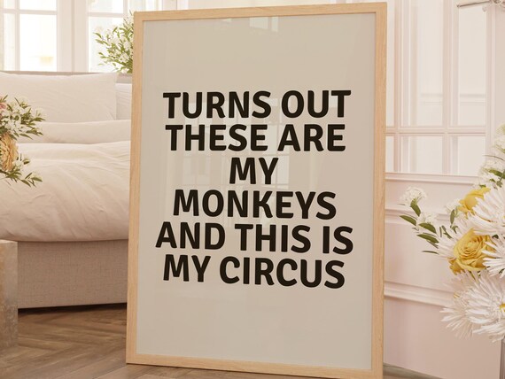 My Monkeys My Circus Funny Bold Black Typography Quote Poster