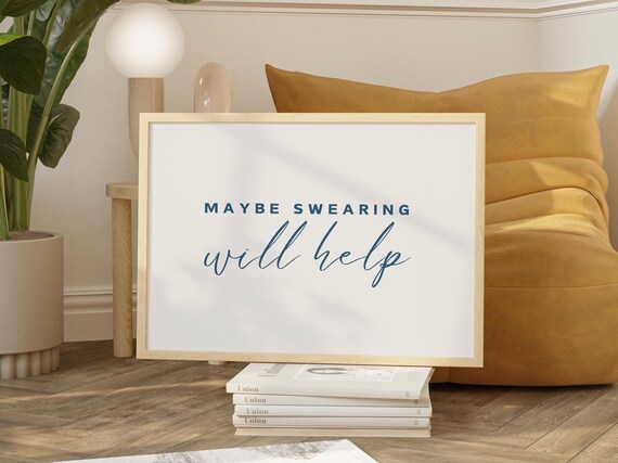Maybe Swearing Will Help Blue Script Humorous Typography Quote Poster