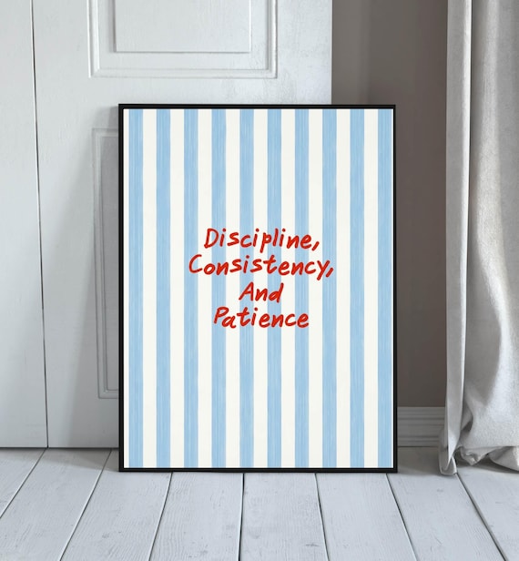 Discipline Consistency And Patience Quote Poster Blue Striped Motivation