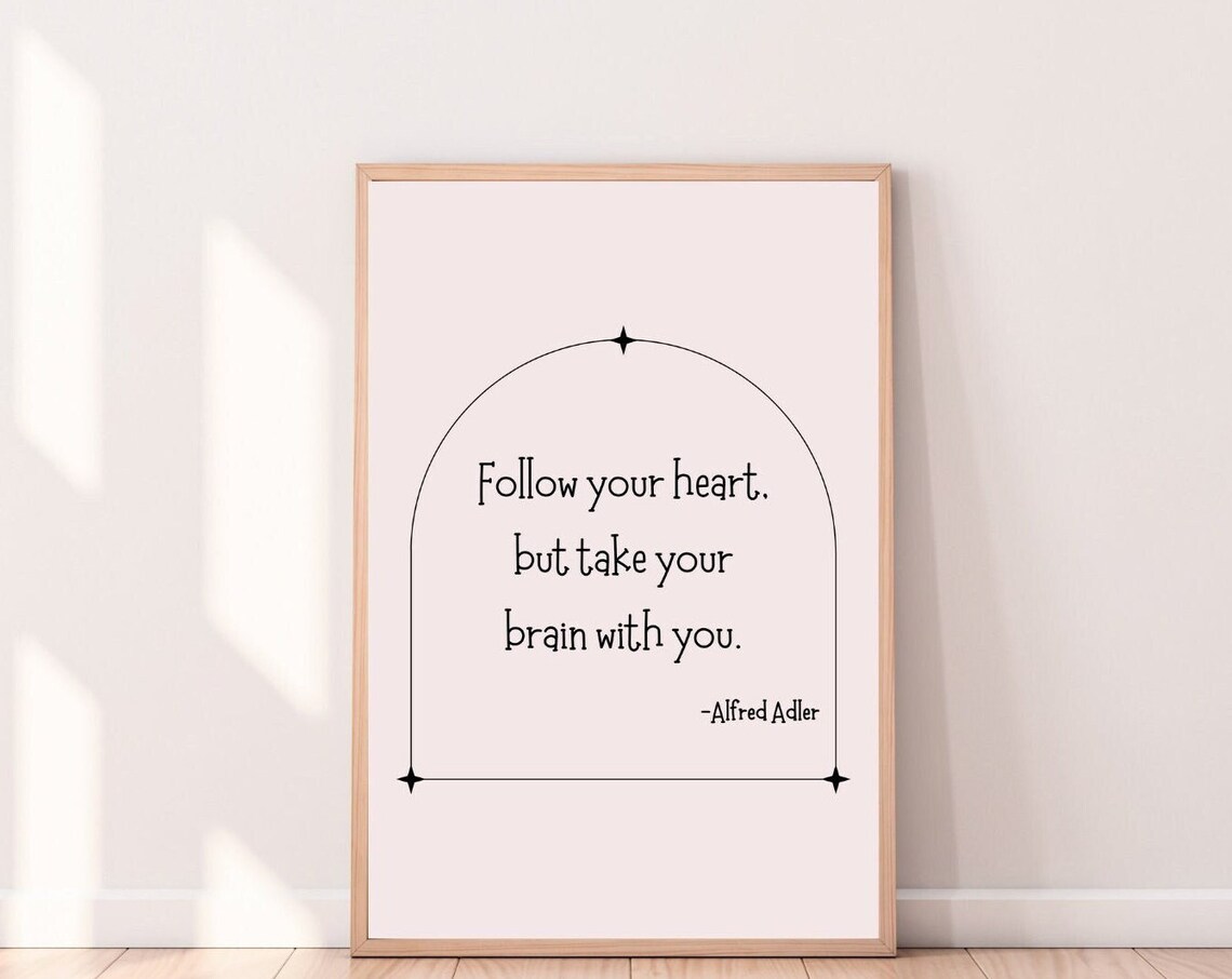 Follow Your Heart Take Your Brain With You Alfred Adler Quote Poster