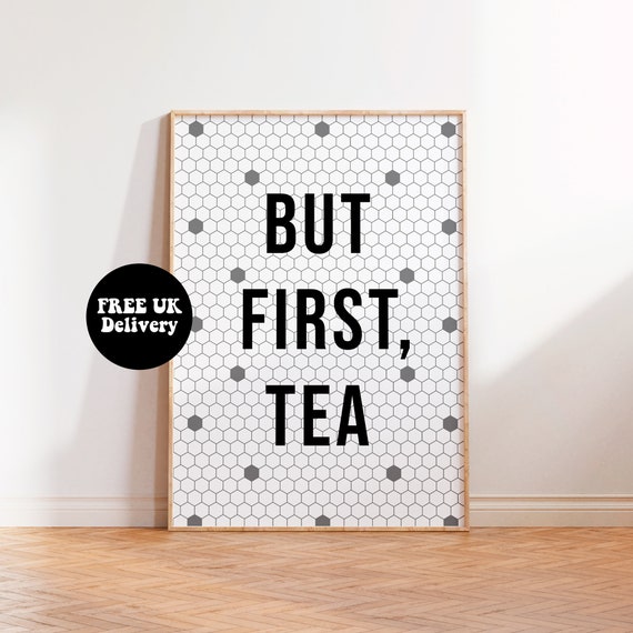But First Tea Print Typography Print Unframed A5 A4 A3 Poster Home Decor Tile Effect Design Bold Quote Saying Text Kitchen Wall Art