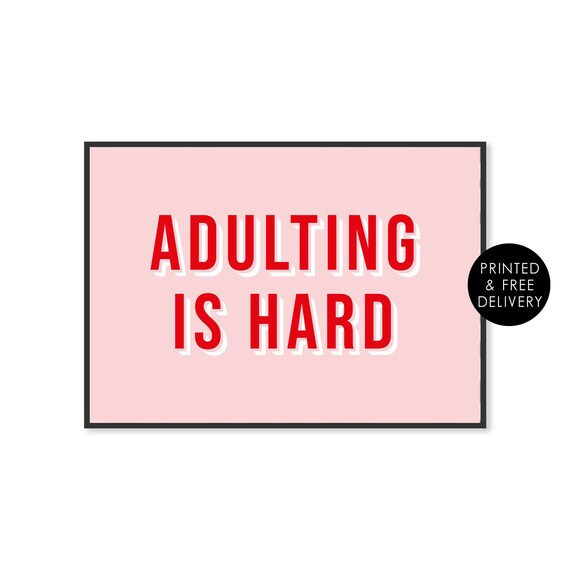 Adulting Is Hard Typography Quote, Funny Art Print