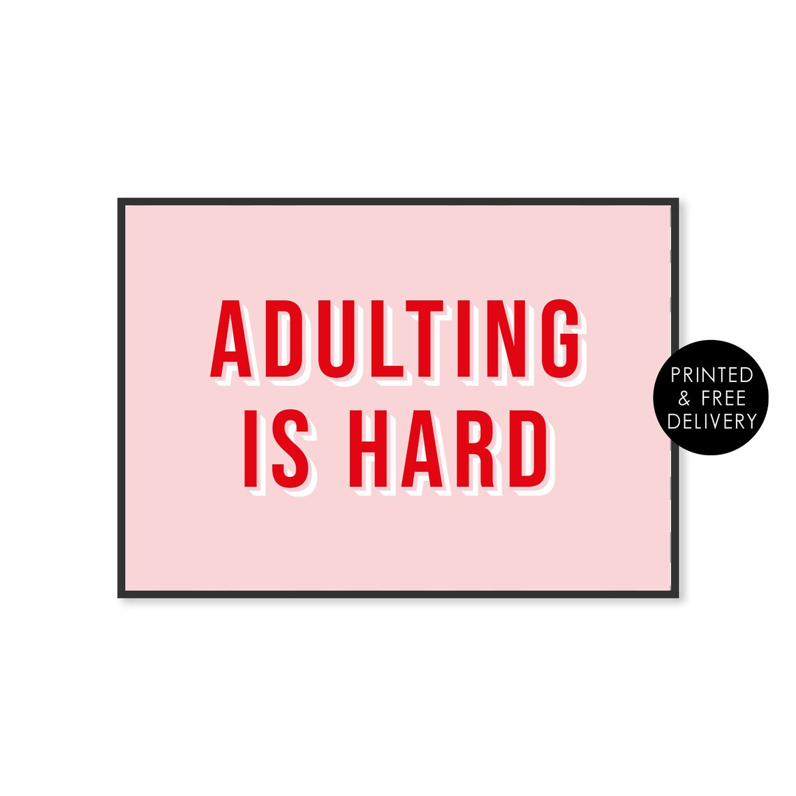 Adulting Is Hard Typography Quote, Funny Art Print