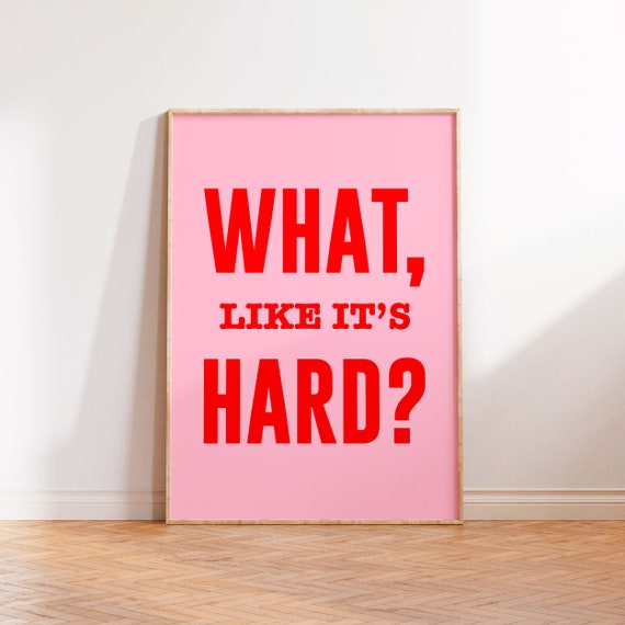What Like Its Hard Print Office Wall Decor Funny Feminist Girls Rule Quote Poster Law School Gift Women In Law Poster Print Elle Woods