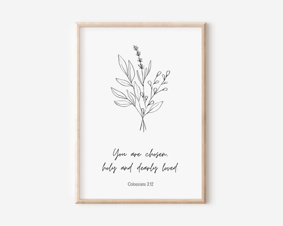 You Are Chosen Holy and Dearly Loved Colossians 3:12 Botanical Poster