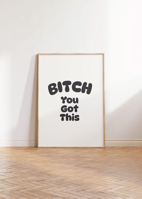 Bitch You Got This Print Retro Black Typography Trendy Motivational Entrance Wall Art Funny Quote Hallway Poster