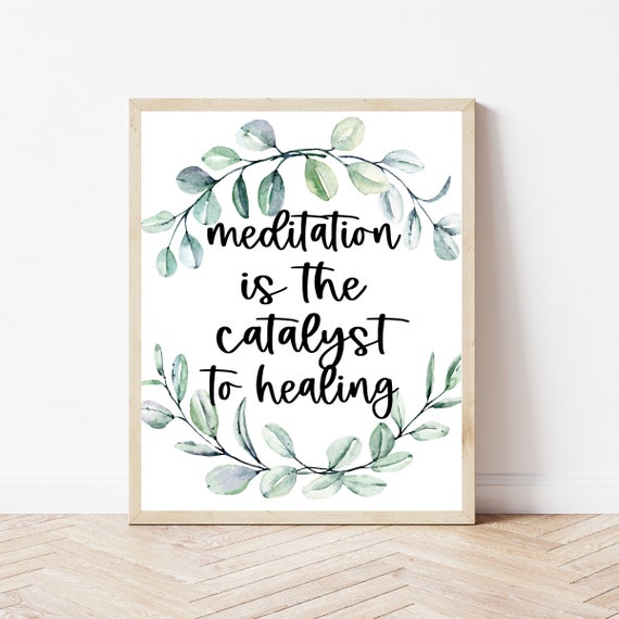 Meditation Is The Catalyst To Healing Botanical Quote Sign Poster