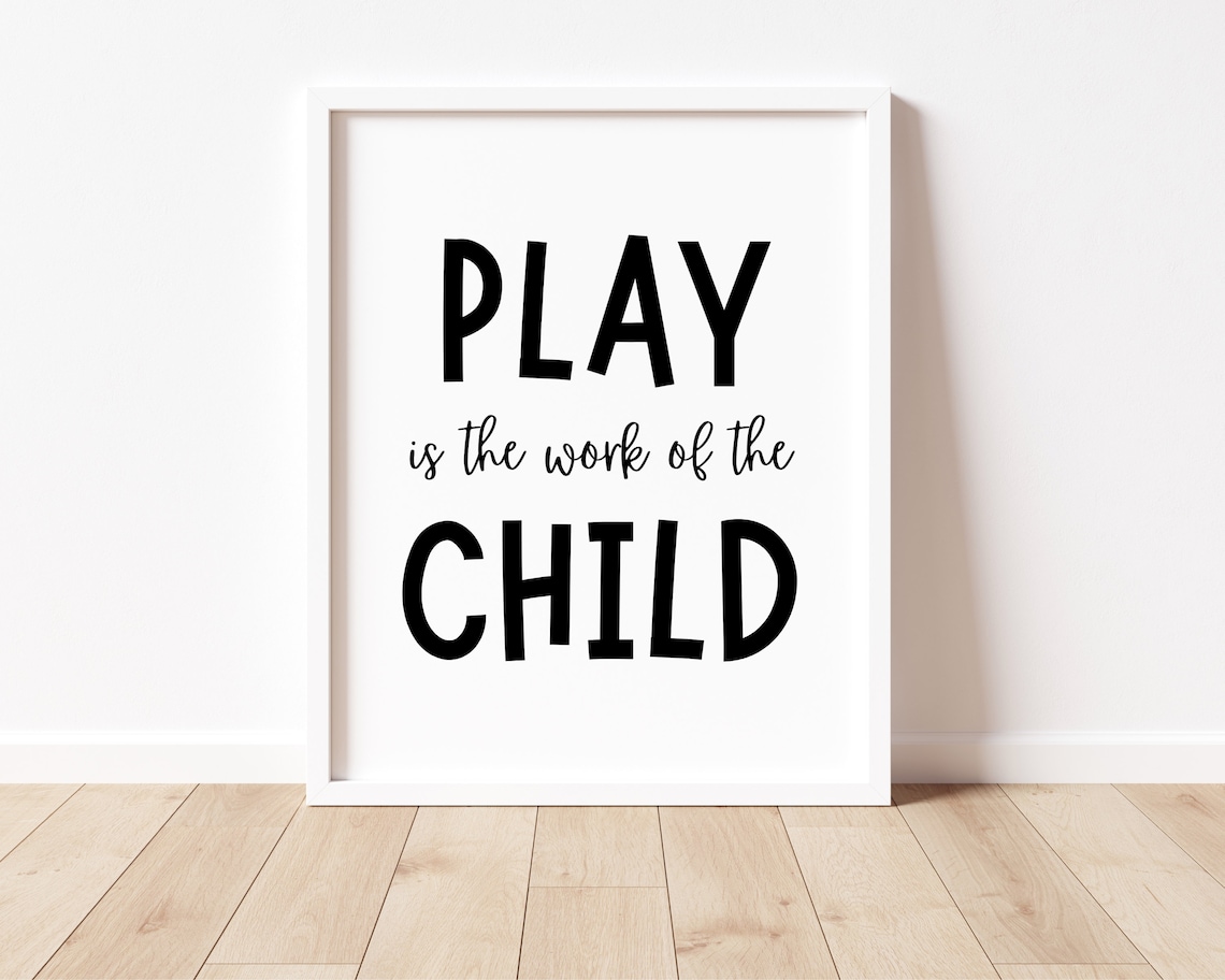 Play Is The Work Of The Child Black White Montessori Quote Poster