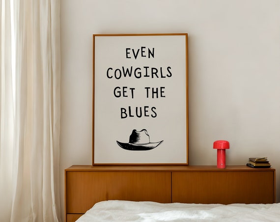 Even Cowgirls Get The Blues Print Minimalist Western Wall Art Southern Cowgirl Art Print Cute Apartment Decor Cowgirl Quote Print