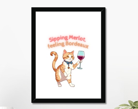 Sipping Merlot Feeling Bordeaux Funny Cat Wine Glass Quote Humor Poster