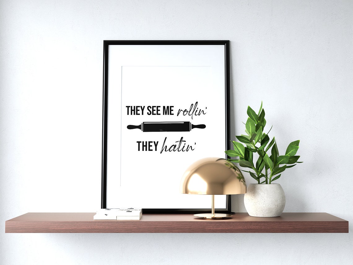 They See Me Rollin Funny Kitchen Signs Kitchen Wall Art Kitchen Decor Cute Kitchen Signs See Me Rollin Kitchen Print - Image 4