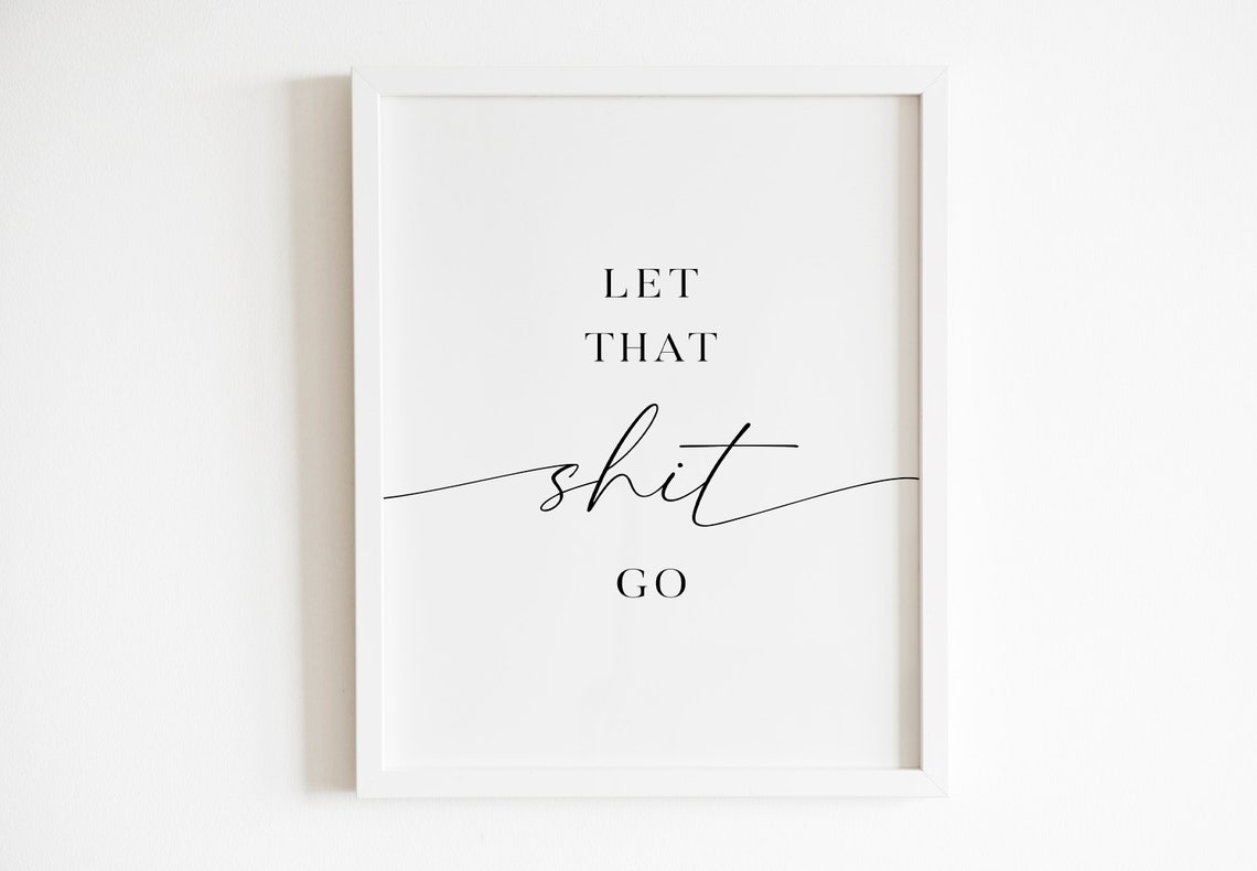 Let That Shit Go Bold Motivational Script Typography Quote Wall Art