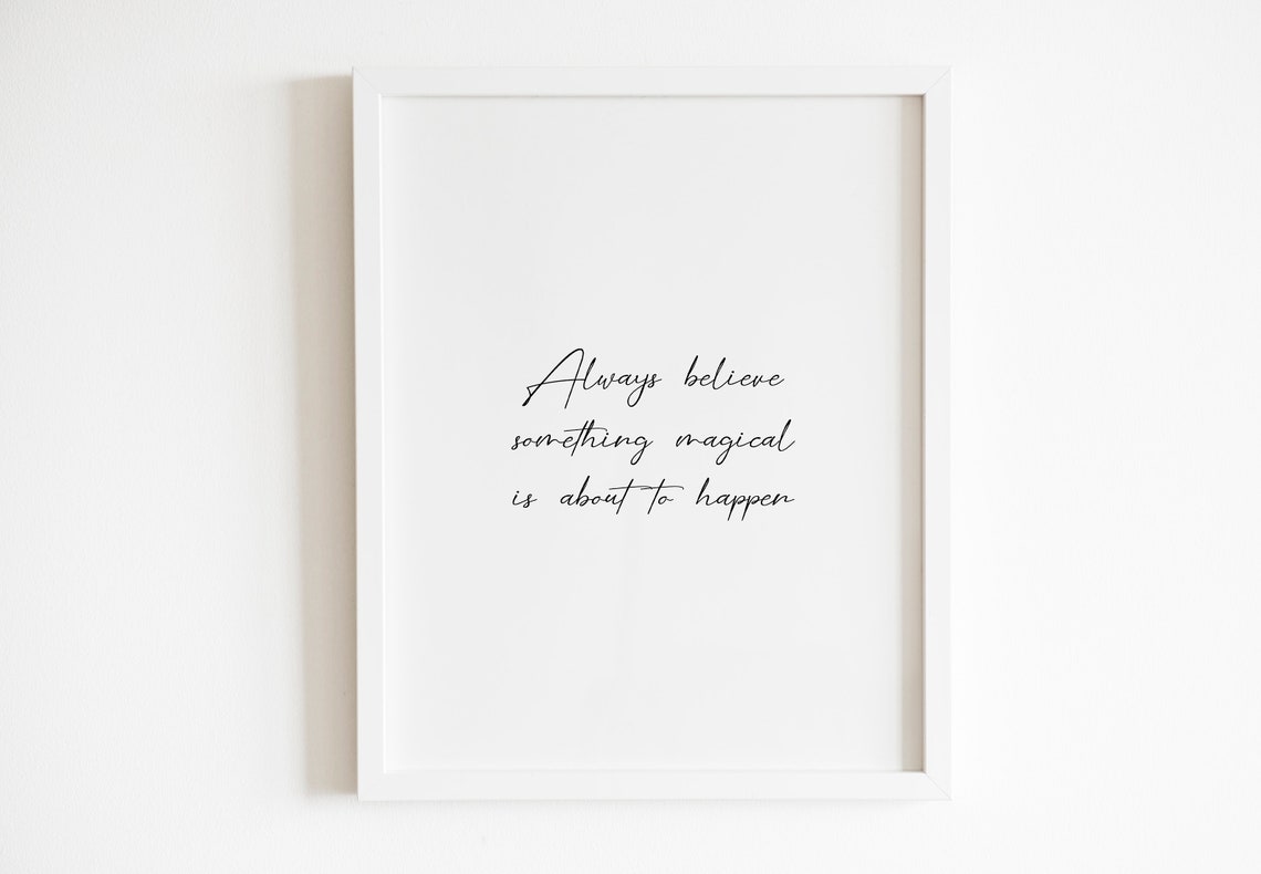 Always Believe Something Magical Is About To Happen Script Wall Art