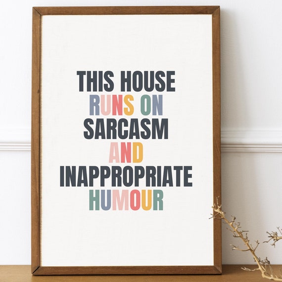 This House Runs On Sarcasm And Inappropriate Humour Funny Poster