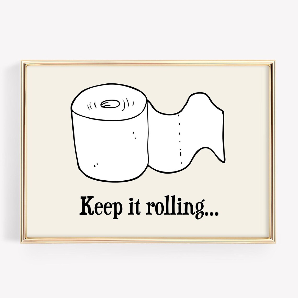 Keep It Rolling Toilet Paper Roll Funny Bathroom Quote Poster