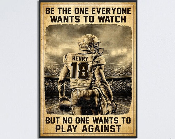 Football Player Art Be The One Everyone Wants To Watch Football Player Gift Rugby Poster Football Lover Poster Rugby Wall Decor