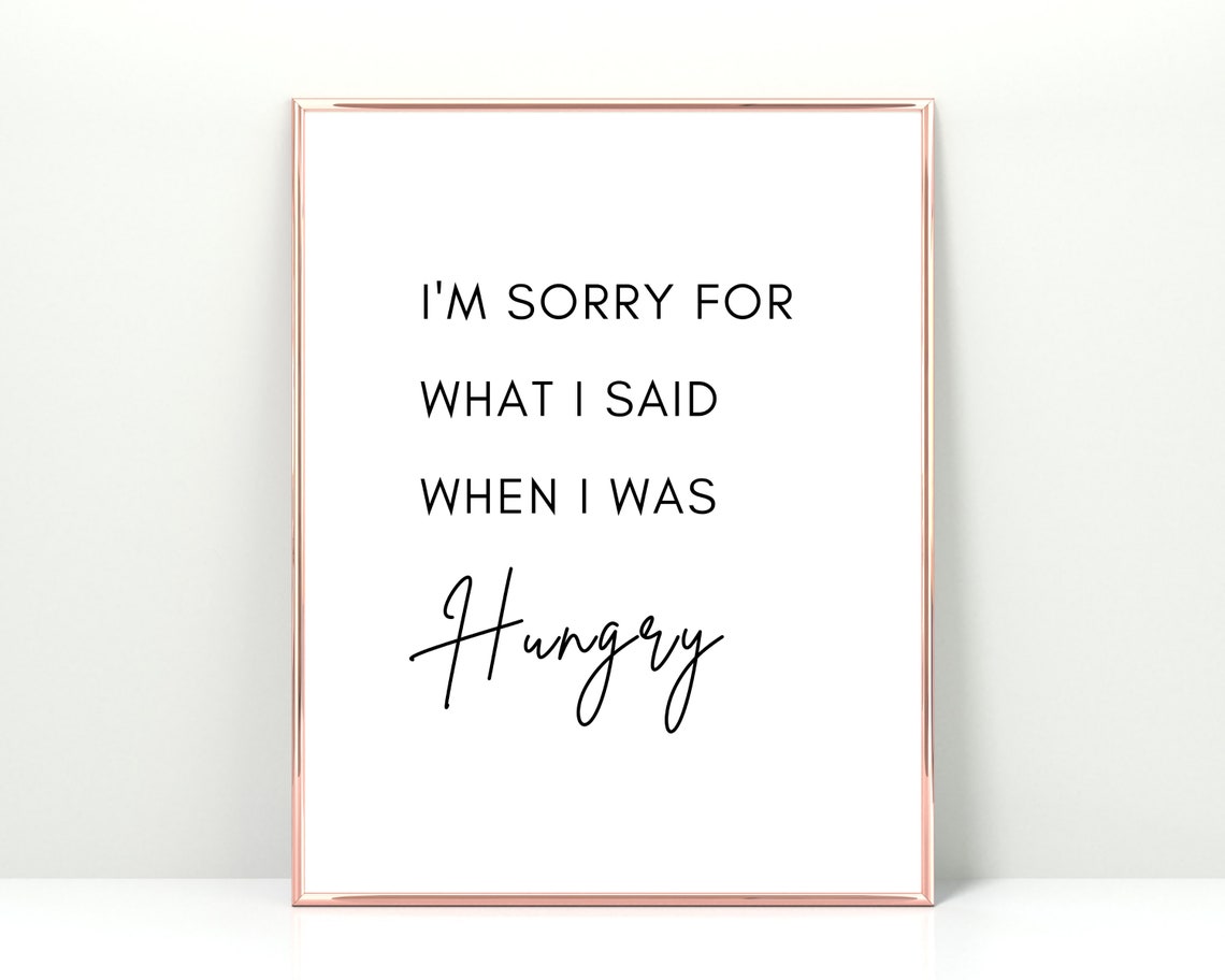 Sorry For What I Said When Hungry Funny Kitchen Quote Poster