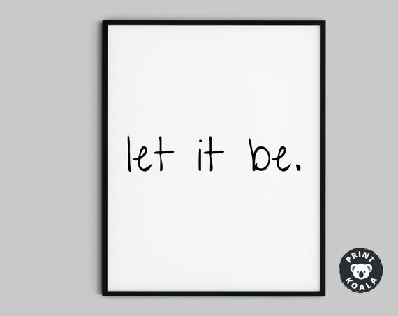Let It Be Print Quote Prints Quote Posters Quote Wall Art Quote Art Quote Prints Wall Prints Quote Wall Art Art Print