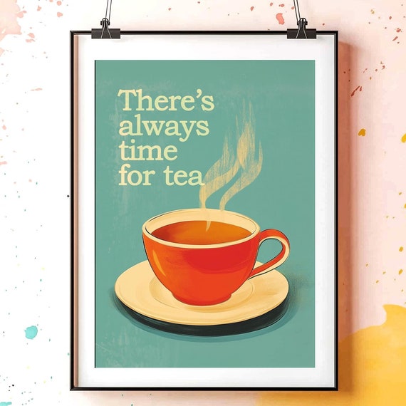 Theres Always Time For Tea Art Print Lover Artwork Retro Kitchen Text Sentimental Calming Relaxing Frameless