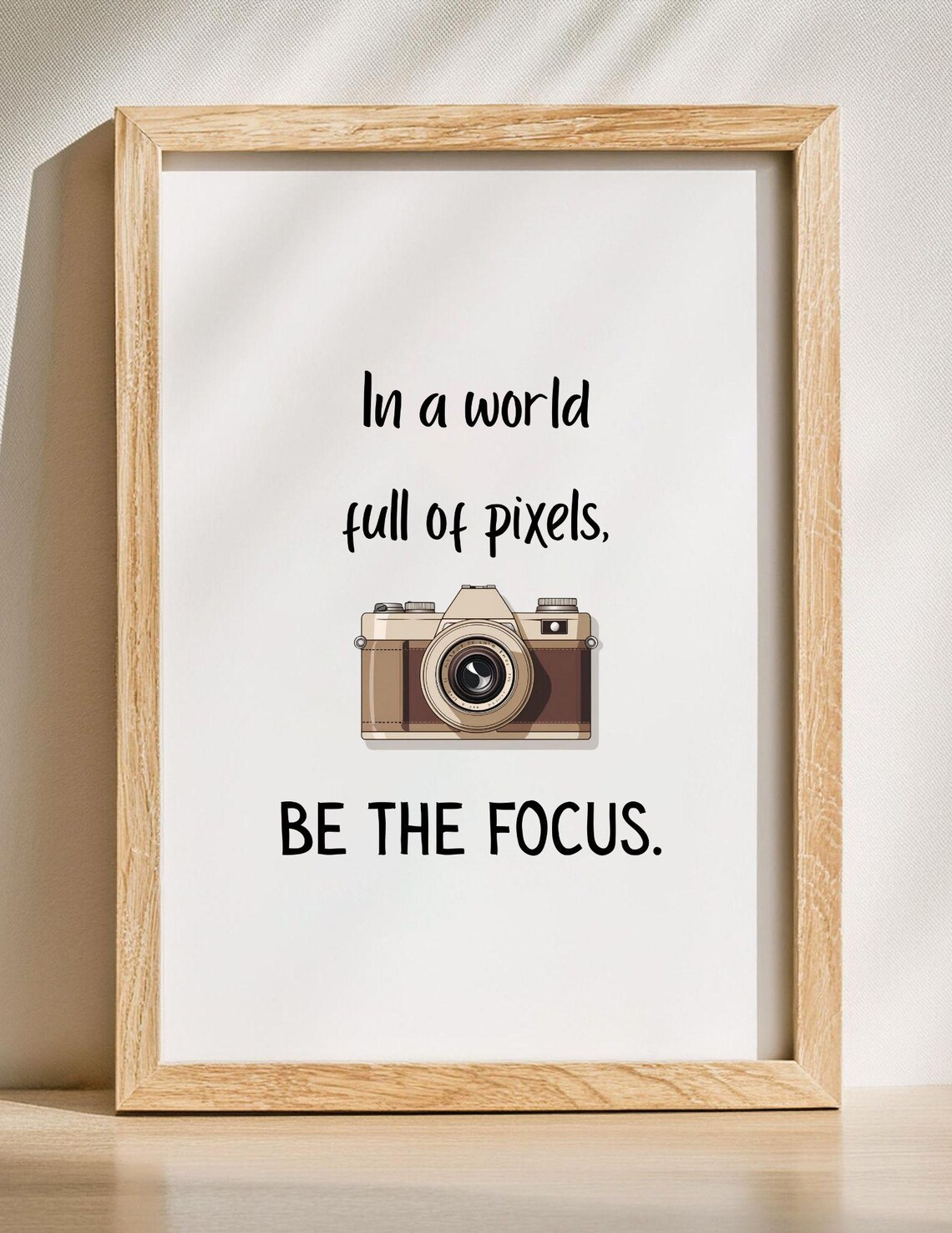 In a World Full of Pixels Be the Focus Camera Poster Photographer Gift