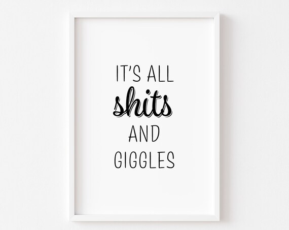 Its All Shits And Giggles Funny Quote Typography Sign Poster