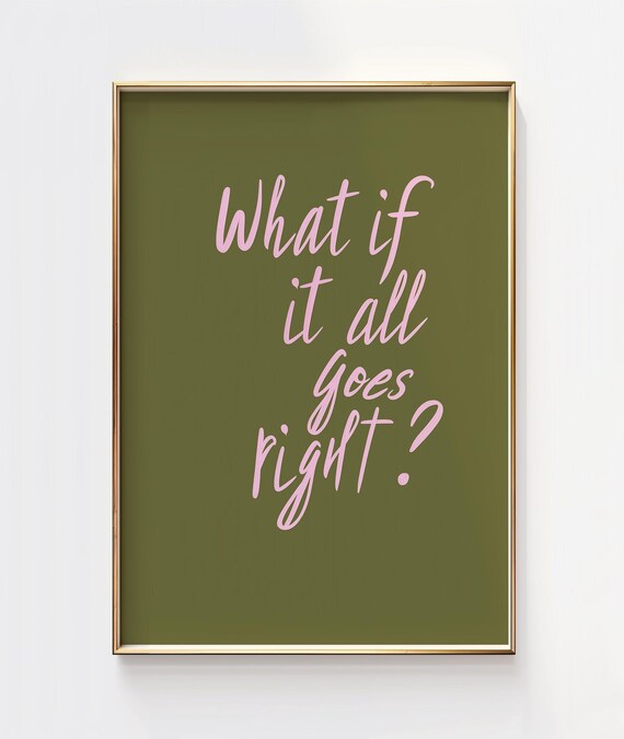 What If It All Goes Right Quote Print Motivational Wall Art Positive Affirmation Modern Minimalist Decor
