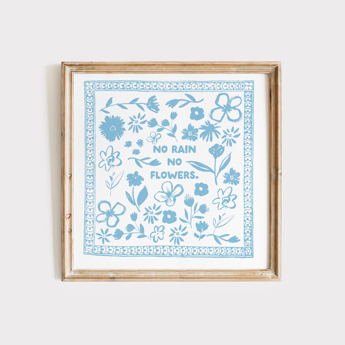 Light Blue Floral No Rain No Flowers Inspirational Quote Poster