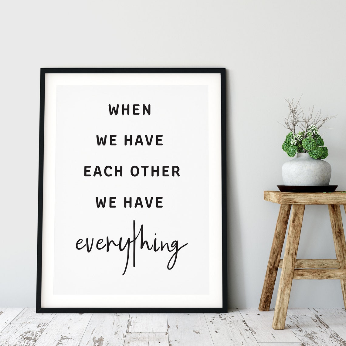 When We Have Each Other We Have Everything Family Quote Poster
